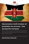 Donald Keya Manyala - Gouvernance multi-niveaux et prestation de services : Une perspective kenyane