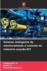 Selvanayakam A., Subhashini N., Kavin R. - Sistema inteligente de monitoramento e controle da indústria usando IOT
