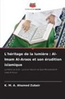 K. M. A. Ahamed Zubair - L'héritage de la lumière : Al-Imam Al-Aroos et son érudition islamique