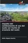 Aklile Nigatu Kastrie - Impatto del cambiamento di uso del suolo sul rischio di erosione del suolo