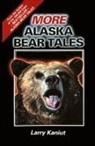 Larry Kaniut - More Alaska Bear Tales