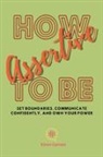 Kiran Garrett - How to be Assertive