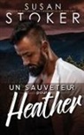 Susan Stoker - Un sauveteur pour Heather