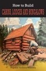 Popular Science Monthly - How To Build Cabins, Lodges, & Bungalows