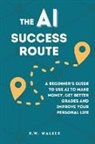 R. W. Walker - The AI Success Route