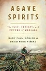 Gary Paul Nabhan, Nabhan Gary Paul, David Suro Piñera - Agave Spirits
