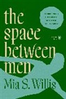 Mia S Willis, Mia S. Willis - the space between men