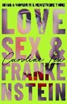 Caroline Lea, Lea Caroline - Love, Sex & Frankenstein