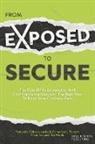 Featuring Cybersecurity And Compliance Experts From Around The World - From Exposed to Secure
