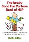 Philip Miller - Really Good Fun Cartoon Book of Nlp