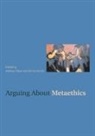 Andrew Fisher, Andrew Fisher, Simon Kirchin - Arguing about Metaethics
