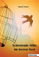 Simone Fischer - Schreiende Stille im leeren Nest