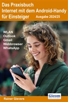 Rainer Gievers - Das Praxisbuch Internet mit dem Android-Handy - Anleitung für Einsteiger (Ausgabe 2024/25)