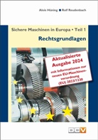 Alois Hüning, Rolf Reudenbach - Sichere Maschinen in Europa - Teil 1 - Rechtsgrundlagen