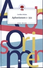 Caroline Mirkes - Aphorismen 1-351. Life is a Story - story.one