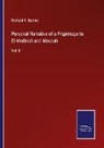 Richard F. Burton - Personal Narrative of a Pilgrimage to El-Medinah and Meccah