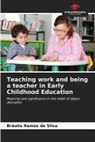 Bráulio Ramos da Silva - Teaching work and being a teacher in Early Childhood Education