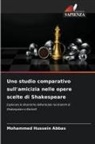 Mohammed Hussein Abbas - Uno studio comparativo sull'amicizia nelle opere scelte di Shakespeare