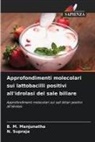 B. M. Manjunatha, N. Supraja - Approfondimenti molecolari sui lattobacilli positivi all'idrolasi del sale biliare