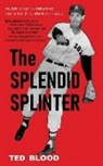 Ted Blood - The Splendid Splinter