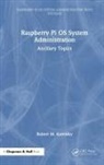 Robert M Koretsky - Raspberry Pi Os System Administration
