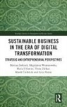 Marek Ćwiklicki, Mariusz Wojnarowska Soltysik, Mariusz Sołtysik, Maria Urbaniec, Erica Varese, Magdalena Wojnarowska... - Sustainable Business in the Era of Digital Transformation