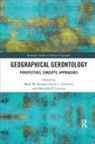Mark Skinner, Gavin J. Andrews, Andrews Gavin J., Malcolm P. Cutchin, Cutchin Malcolm P., Mark W. Skinner - Geographical Gerontology