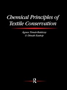 Dinah Eastop, Agnes Timar-Balazsy - Chemical Principles of Textile Conservation