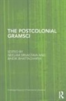 Baidik Bhattacharya, Neelam Srivastava, Baidik Bhattacharya, Neelam Srivastava - The Postcolonial Gramsci