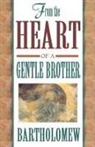 Bartholomew - From the Heart of a Gentle Brother