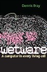 Dennis Bray, Bray Dennis - Wetware