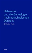 Christian Thein - Habermas und die Genealogie nachmetaphysischen Denkens