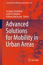 Salah Al-Majeed, El¿bieta Macioszek, Elzbieta Macioszek, Grzegorz Sierpi¿ski, Grzegorz Sierpinski - Advanced Solutions for Mobility in Urban Areas