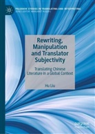 Hu Liu - Rewriting, Manipulation and Translator Subjectivity