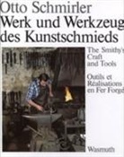 Otto Schmirler - Werk und Werkzeug des Kunstschmieds