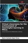 Mario Carmelo Dajer Perez - Virtual classrooms for the achievement of meaningful learning in Mtica.