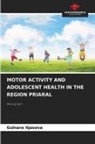 Gulnara Iljasova - MOTOR ACTIVITY AND ADOLESCENT HEALTH IN THE REGION PRIARAL