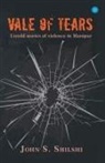 John S. Shilshi - Vale of Tears - Untold stories of violence in Manipur