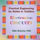 Mike Roberts - Practical Engineering for Babies & Toddlers - Electronics