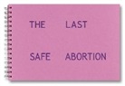 Carmen Winant, Winant Carmen - The Last Safe Abortion