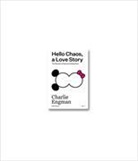 Charlie Engman, Charlie Engman - Hello Chaos, a Love Story: The Disorder of Seeing and Being Seen