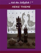 Heike Thieme - Ask the Jellyfish !
