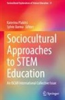 Barma, Sylvie Barma, Katerina Plakitsi - Sociocultural Approaches to STEM Education