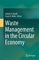 Suhaib A. Bandh, Fayaz A. Malla - Waste Management in the Circular Economy
