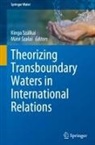 Szalai, Máté Szalai, Kinga Szálkai - Theorizing Transboundary Waters in International Relations