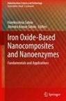 Kumar Sahoo, Harekrushna Sahoo, Jitendra Kumar Sahoo - Iron Oxide-Based Nanocomposites and Nanoenzymes