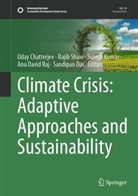 Uday Chatterjee, Sandipan Das, Suresh Kumar, Anu David Raj, Rajib Shaw - Climate Crisis: Adaptive Approaches and Sustainability