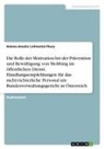 Helene-Amalie Lichtental-Thury - Die Rolle der Motivation bei der Prävention und Bewältigung von Mobbing im öffentlichen Dienst. Handlungsempfehlungen für das nicht-richterliche Personal am Bundesverwaltungsgericht in Österreich
