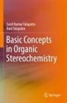 Bani Talapatra, Sunil Kumar Talapatra - Basic Concepts in Organic Stereochemistry