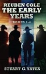 Stuart G. Yates - Reuben Cole - The Early Years - Books 1-4